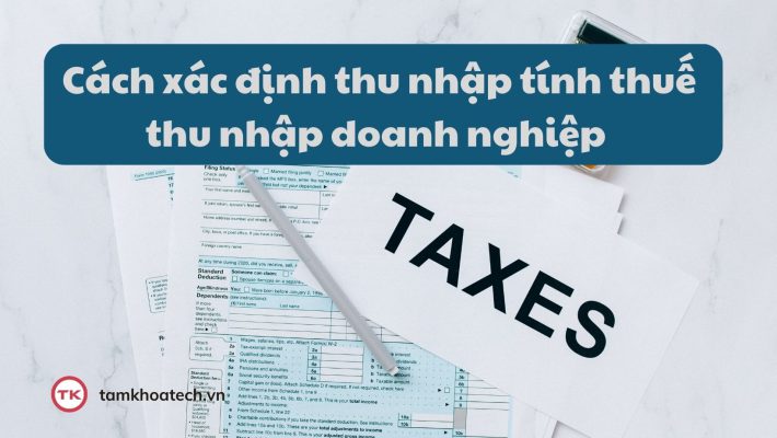Cách xác định thu nhập chịu thuế