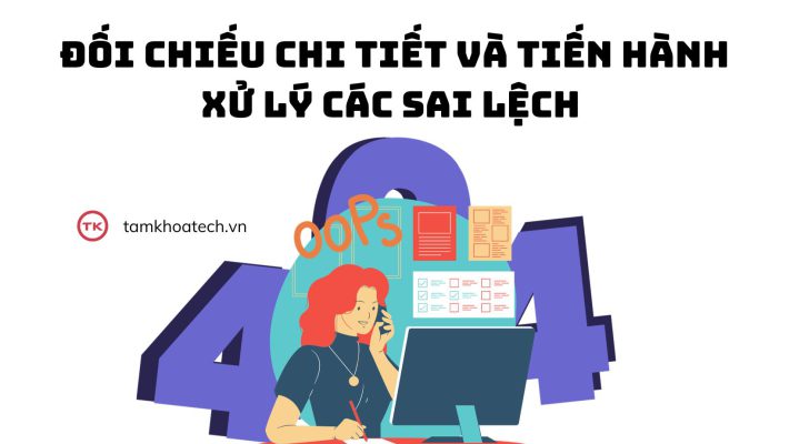 Đối chiếu chi tiết và tiến hành xử lý các sai lệch