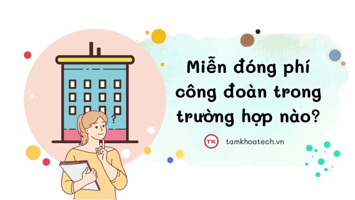 Trường hợp được miễn đoàn phí công đoàn
