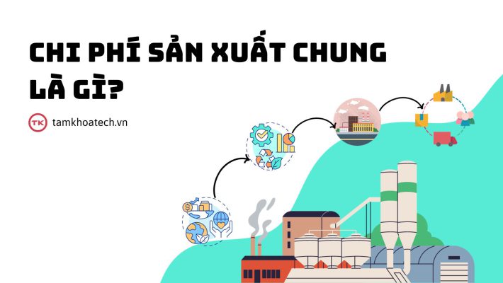 Chi phí sản xuất chung là gì 