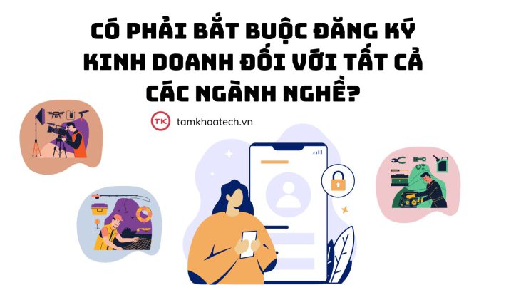 Có phải bắt buộc đăng ký kinh doanh đối với tất cả các ngành nghề
