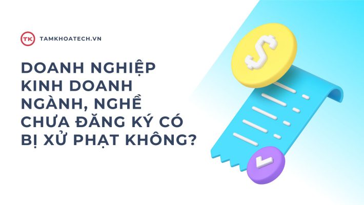 Doanh nghiệp kinh doanh ngành, nghề chưa đăng ký