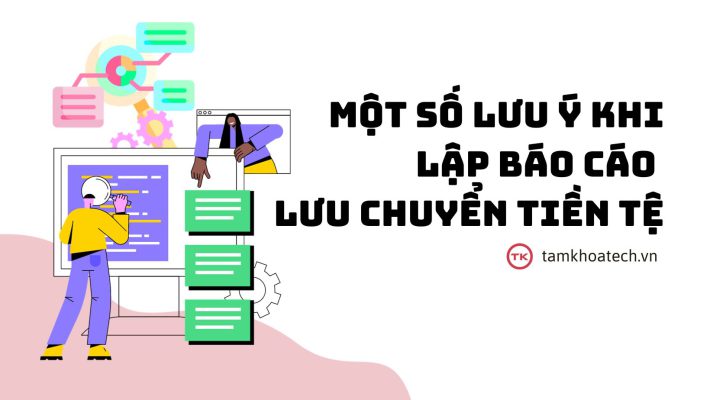 Một số lưu ý khi lập báo cáo lưu chuyển tiền tệ