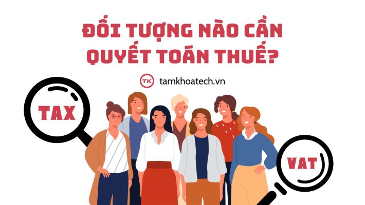 Đối tượng nào cần quyết toán thuế