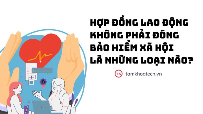 Hợp đồng lao động không phải đóng bảo hiểm xã hội 