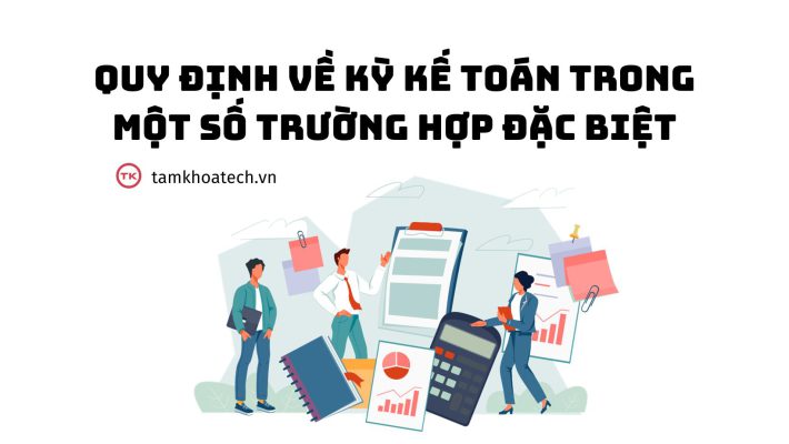 Quy định về kỳ kế toán trong một số trường hợp đặc biệt