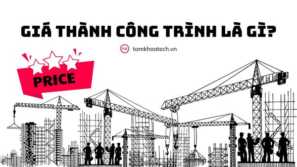 Giá thành công trình là gì