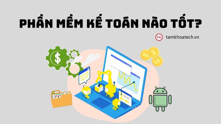 Phần mềm kế toán nào tốt