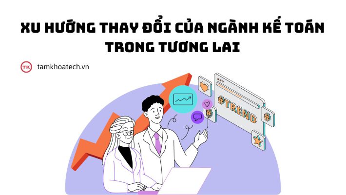 Xu hướng thay đổi của ngành kế toán trong tương lai