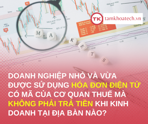 Doanh nghiệp nhỏ và vừa kinh doanh tại địa bàn nào được sử dụng hóa đơn điện tử có mã của cơ quan thuế mà không phải trả tiền?