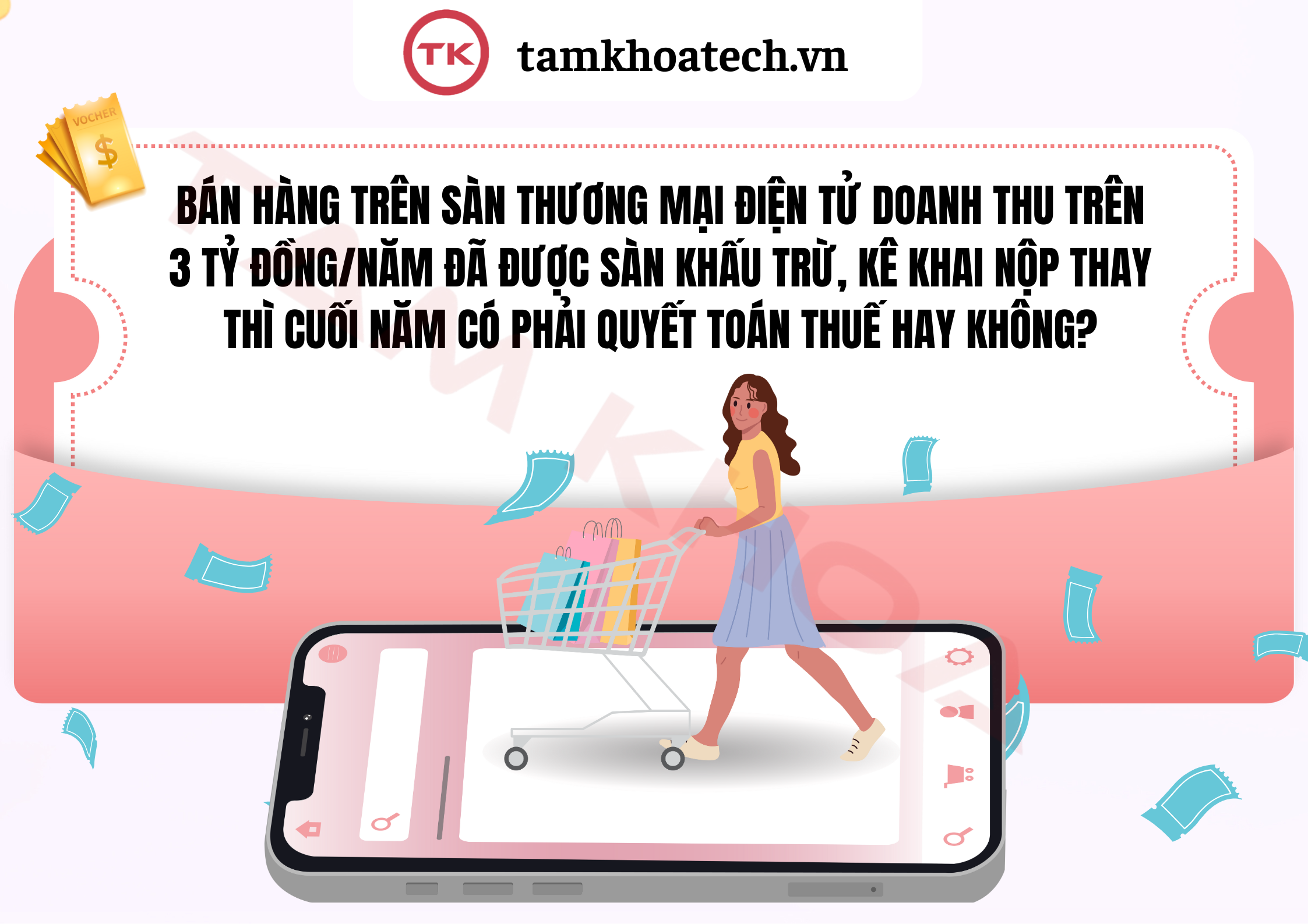 Bán trên sàn thương mại điện tử doanh thu trên 3 tỷ/năm đã được sàn khấu trừ kê khai nộp thay thì cuối năm có phải quyết toán thuế không?
