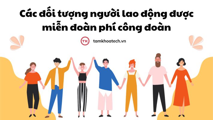 Các đối tượng người lao động được miễn đoàn phí công đoàn