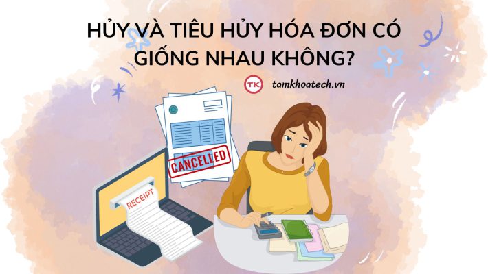 Hủy và tiêu hủy hóa đơn là một đúng không