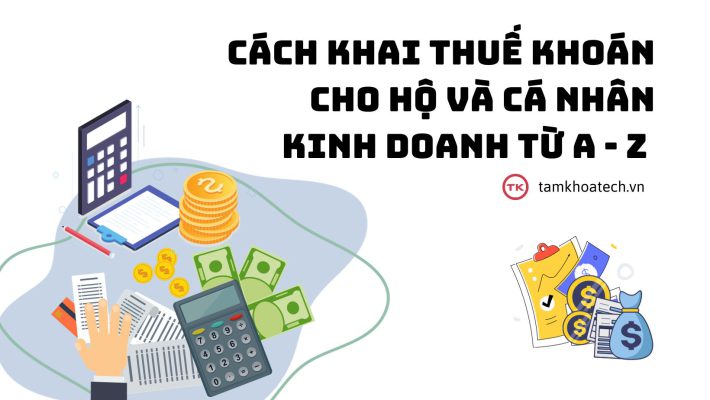 Cách khai thuế khoán cho hộ và cá nhân kinh doanh TỪ A - Z