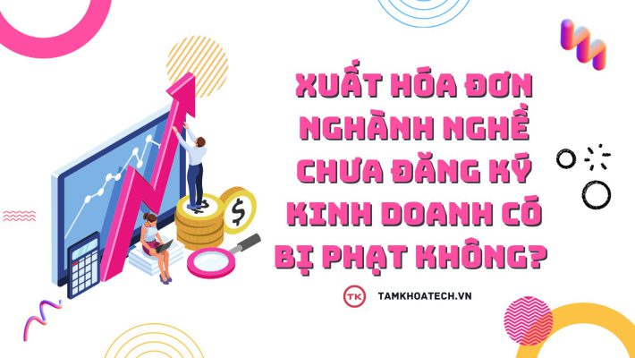 Xuất hóa đơn nghành nghề chưa đăng ký kinh doanh