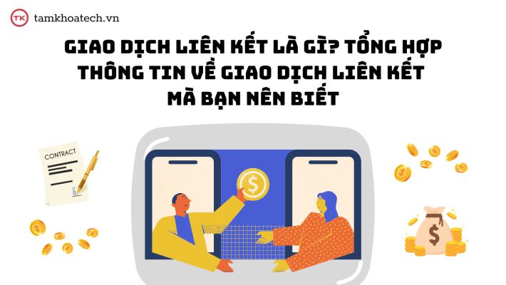 Giao dịch liên kết là gì Tổng hợp thông tin về giao dịch liên kết