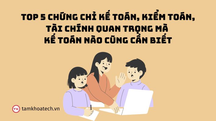 Top 5 chứng chỉ kế toán, kiểm toán