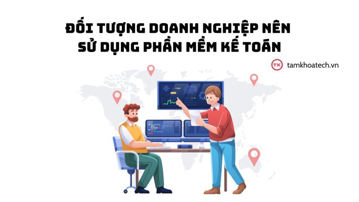 Đối tượng doanh nghiệp nên sử dụng phần mềm kế toán